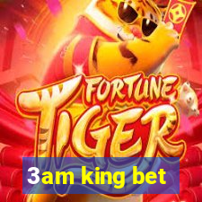 3am king bet